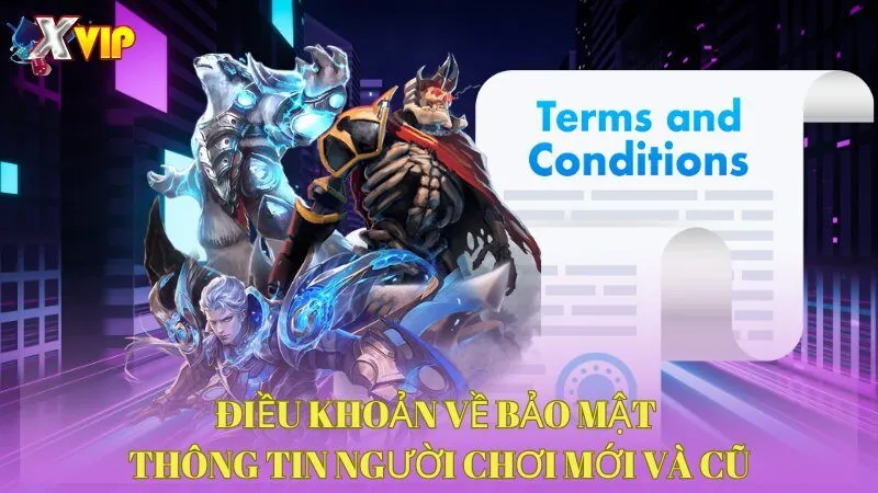 dieu-khoan-ve-bao-mat-thong-tin-nguoi-choi-moi-va-cu