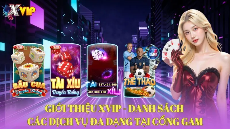 Giới Thiệu XVIP - Danh sách các dịch vụ đa dạng tại cổng gam 